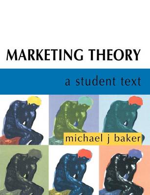 Marketing Theory: A Student Text - Baker, Michael John, and Michael J Baker