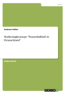 Marketingkonzept "Frauenfu?ball in Deutschland"