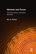 Markets and Power: The 21st Century Command Economy