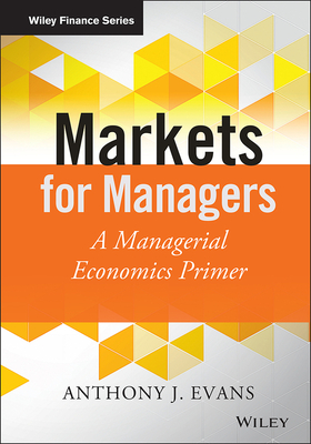 Markets for Managers - Evans, Anthony J
