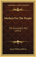 Markets for the People: The Consumer's Part (1913)