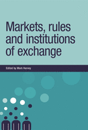 Markets, Rules and Institutions of Exchange