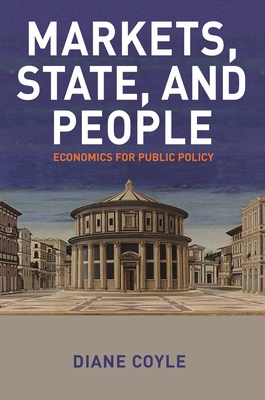 Markets, State, and People: Economics for Public Policy - Coyle, Diane