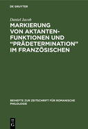 Markierung von Aktantenfunktionen und "Prdetermination" im Franzsischen