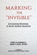 Marking the "Invisible": Articulating Whiteness in Social Studies Education