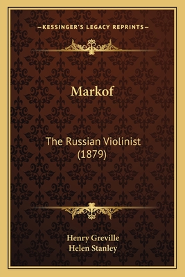 Markof: The Russian Violinist (1879) - Greville, Henry, and Stanley, Helen (Translated by)