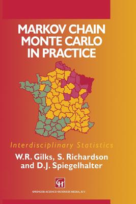 Markov Chain Monte Carlo in Practice - Gilks, W R (Editor), and Richardson, S (Editor), and Spiegelhalter, David (Editor)