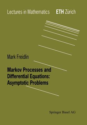 Markov Processes and Differential Equations: Asymptotic Problems - Freidlin, Mark I