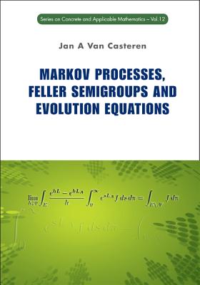 Markov Processes, Feller Semigroups and Evolution Equations - Van Casteren, Jan A