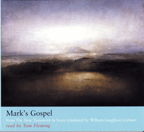 Mark's Gospel: from The New Testament in Scots translated by William Laughton Lorimer