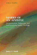 Marks of an Apostle: Deconstruction, Philippians, and Problematizing Pauline Theology