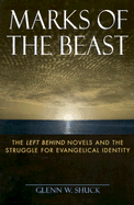 Marks of the Beast: The Left Behind Novels and the Struggle for Evangelical Identity