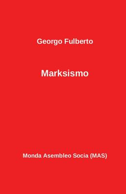 Marksismo - Fulberto, Georgo, and Lutermano, Vilhelmo (Translated by)