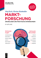 Marktforschung: Grundlagen Und Praktische Anwendungen