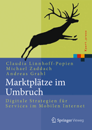 Marktplatze Im Umbruch: Digitale Strategien Fur Services Im Mobilen Internet