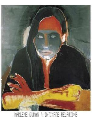 Marlene Dumas: Intimate Relations - Dumas, Marlene