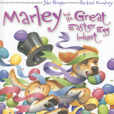 Marley and the Great Easter Egg Hunt: An Easter and Springtime Book for Kids - Grogan, John