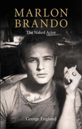Marlon Brando: The Naked Actor - Englund, George