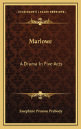 Marlowe: A Drama in Five Acts