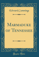 Marmaduke of Tennessee (Classic Reprint)