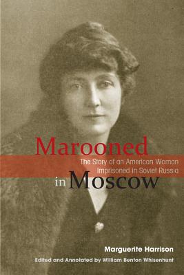 Marooned in Moscow - Harrison, Marguerite, and Whisenhunt, William Benton, Professor (Editor)