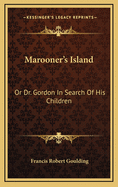 Marooner's Island: Or Dr. Gordon in Search of His Children