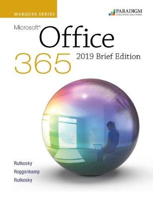 Marquee Series: Microsoft Office 2019 - Brief Edition: Brief Text - Rutkosky, Nita, and Roggenkamp, Audrey, and Rutkowsky, Ian