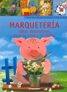 Marqueteria: Ideas Decorativas Para la Casa y el Jardin