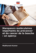 Marqueurs mol?culaires importants du pr?cancer et du cancer de la bouche: un aper?u