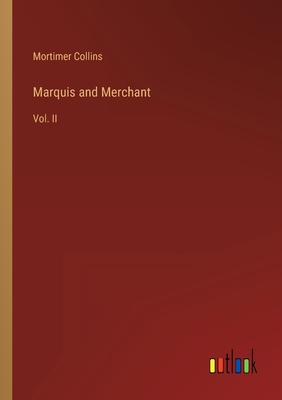 Marquis and Merchant: Vol. II - Collins, Mortimer