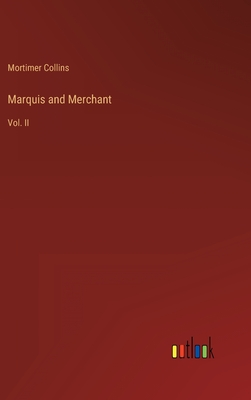 Marquis and Merchant: Vol. II - Collins, Mortimer