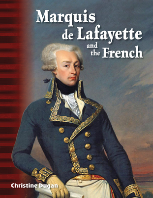 Marquis de Lafayette and the French - Dugan, Christine