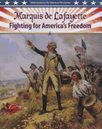 Marquis de Lafayette: Fighting for America's Freedom