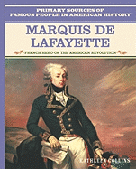 Marquis de Lafayette: French Hero of the American Revolution