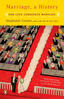 Marriage, a History: How Love Conquered Marriage - Coontz, Stephanie