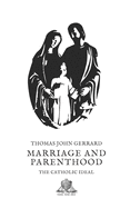 Marriage And Parenthood: The Catholic Ideal