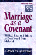 Marriage as a Covenant: Biblical Law and Ethics as Developed from Malachi