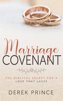 Marriage Covenant: The Biblical Secret for a Love That Lasts - Prince, Derek