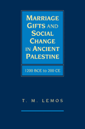 Marriage Gifts and Social Change in Ancient Palestine: 1200 Bce to 200 Ce
