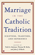 Marriage in the Catholic Tradition: Scripture, Tradition, and Experience