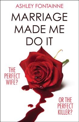 Marriage Made Me Do It - Fontainne, Ashley