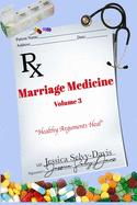 Marriage Medicine Volume 3: Healthy Arguments Heal