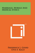 Marriage, Morals And Medical Ethics
