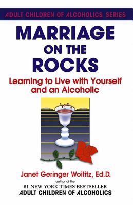 Marriage on the Rocks: Learning to Live with Yourself and an Alcoholic - Woititz, Janet G, Dr., Edd