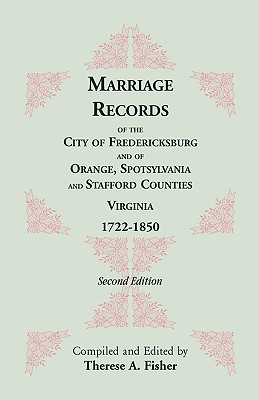 Marriage Records of the City of Fredericksburg, and of Orange, Spotsylvania, and Stafford Counties, Virginia, 1722-1850 - Fisher, Therese a