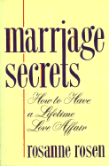 Marriage Secrets: How to Have a Lifetime Love Affair - Rosen, Roseanne, and Rosen, Rosanne