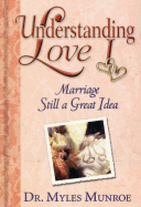 Marriage, Still a Great Idea - Munroe, Myles, Dr.
