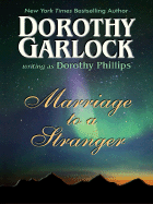 Marriage to a Stranger - Garlock, Dorothy, and Phillips, Dorothy