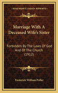 Marriage with a Deceased Wife's Sister: Forbidden by the Laws of God and of the Church (1912)