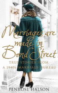 Marriages are Made in Bond Street: True Stories from a 1940s Marriage Bureau